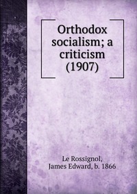 Orthodox socialism; a criticism (1907)