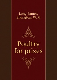 James, Long - «Poultry for prizes»