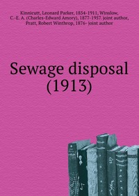 Kinnicutt, Leonard Parker, 1854-1911 - «Sewage disposal (1913)»