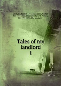 Walter Scott - «Tales of my landlord»