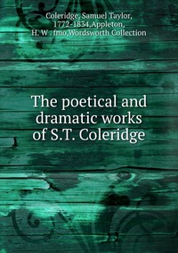 The poetical and dramatic works of S.T. Coleridge