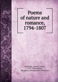 Poems of nature and romance, 1794-1807
