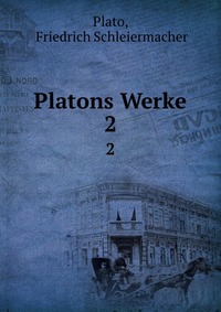 Plato - «Platons Werke»