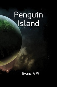 Evans A W - «Penguin Island»
