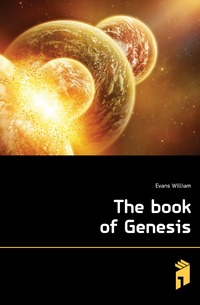 Evans William - «The book of Genesis»