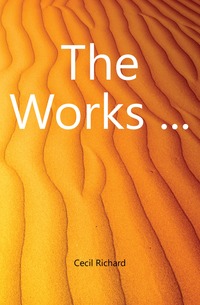 Cecil Richard - «The Works ...»