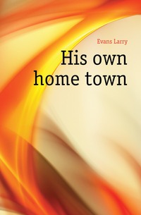 Evans Larry - «His own home town»