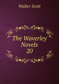 Walter Scott - «The Waverley Novels»