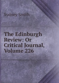 The Edinburgh Review: Or Critical Journal, Volume 226