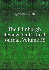 The Edinburgh Review: Or Critical Journal, Volume 55