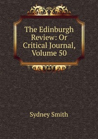 The Edinburgh Review: Or Critical Journal, Volume 50