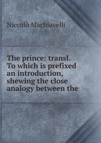 Machiavelli Niccolo - «The prince»