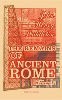 The Remains of Ancient Rome: Volume 2