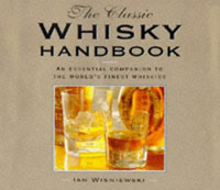 Classic Whisky Handbook: An Essential Companion to the World?s Finest Whiskies