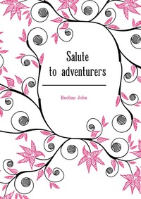 Buchan John - «Salute to adventurers»