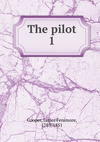 Cooper James Fenimore - «The pilot»