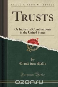 Ernst von Halle - «Trusts»
