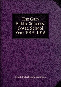 The Gary Public Schools: Costs, School Year 1915-1916