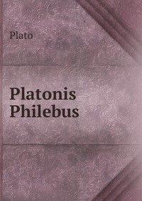 Plato - «Platonis Philebus»