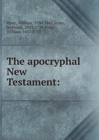 The apocryphal New Testament: