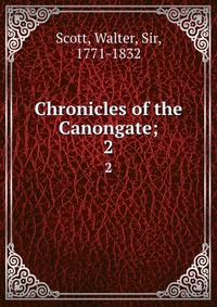 Walter Scott - «Chronicles of the Canongate;»