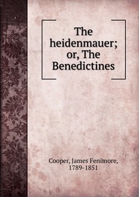Cooper James Fenimore - «The heidenmauer»