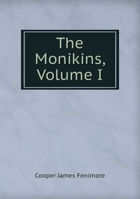 Cooper James Fenimore - «The Monikins, Volume I»
