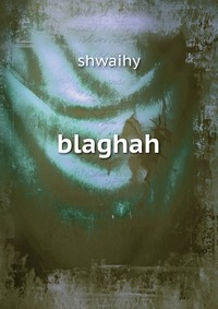 Shwaihy - «Blaghah»
