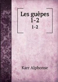 Karr Alphonse - «Les guepes»