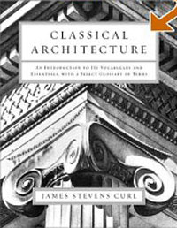 Classical Architecture: An Introduction to Its Vocabulary and Essentials, with a Select Glossary of Terms