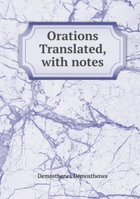 Orations Translated, with notes