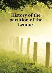 Mark Napier - «History of the partition of the Lennox»