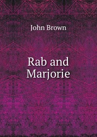 John Brown - «Rab and Marjorie»