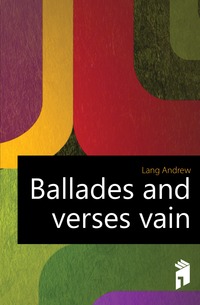 Ballades and verses vain