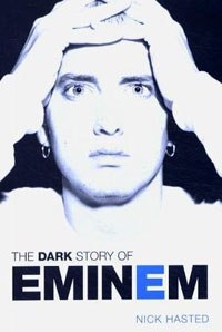 Nick Hasted - «The Dark Story of Eminem»