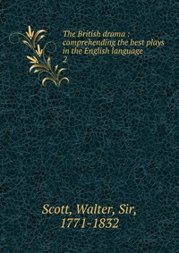 Walter Scott - «The British drama»