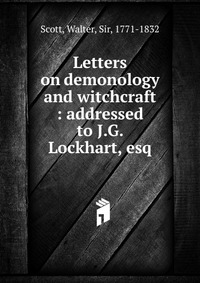 Walter Scott - «Letters on demonology and witchcraft»