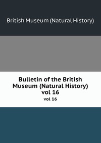 British Museum Natural History - «Bulletin of the British Museum (Natural History)»