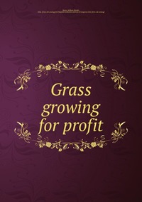 William Shields Myers - «Grass growing for profit»