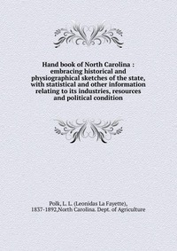 Leonidas La Fayette Polk - «Hand book of North Carolina»