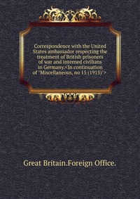 Great Britain Foreign office - «Correspondence»