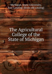Michigan. State University - «The Agricultural College of the State of Michigan»