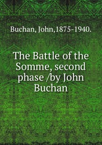 The Battle of the Somme, second phase /by John Buchan