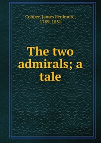 Cooper James Fenimore - «The two admirals»