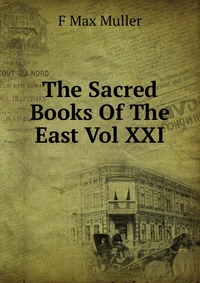 The Sacred Books Of The East Vol XXI