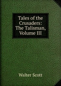 Tales of the Crusaders: The Talisman, Volume III
