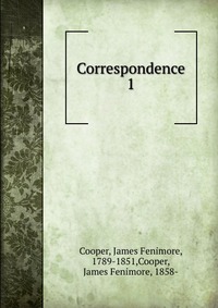 Cooper James Fenimore - «Correspondence»