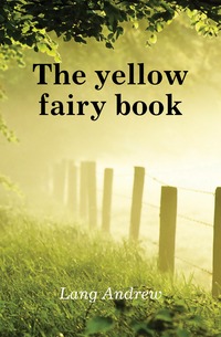 Lang Andrew - «The yellow fairy book»