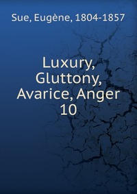 Euge?ne Sue - «Luxury, Gluttony, Avarice, Anger»