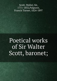 Poetical works of Sir Walter Scott, baronet